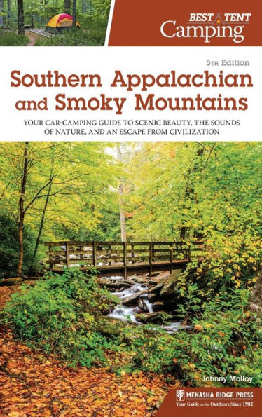 Best Tent Camping: Southern Appalachian and Smoky Mountains: Your Car-Camping Guide to Scenic Beauty, the Sounds of Nature, and an Escape from Civilization