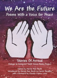 Title: We Are the Future: Poems with a Voice for Peace, Author: Merna Ann Hecht