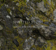Title: Spirited Stone: Lessons from Kubota's Garden, Author: Jamie Ford
