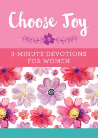 Title: Choose Joy: 3-Minute Devotions for Women, Author: Barbour Books