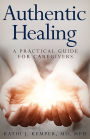 Authentic Healing: A Practical Guide for Caregivers