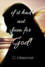 If It Had Not Been for God!