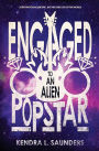 Engaged to an Alien Pop Star