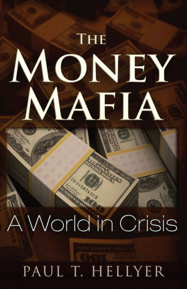 The Money Mafia: A World in Crisis