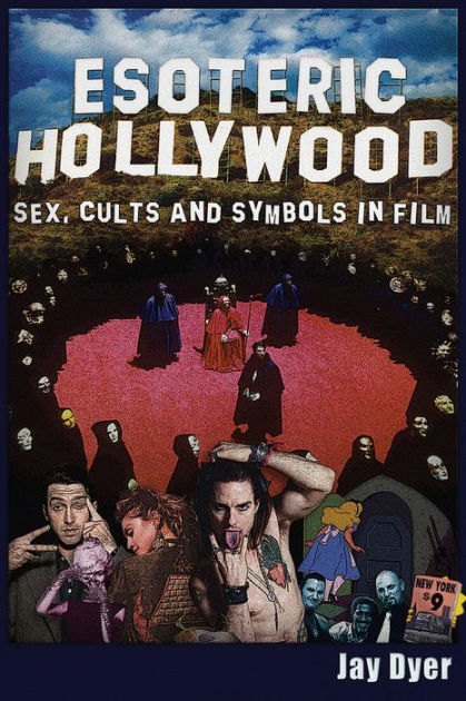 Esoteric Hollywood Sex Cults And Symbols In Film By Jay Dyer