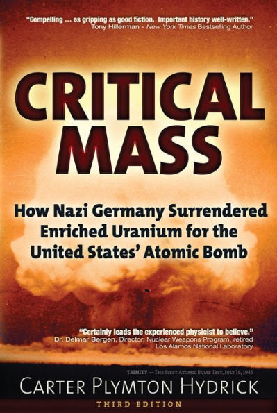Critical Mass: How Nazi Germany Surrendered Enriched Uranium for the United States' Atomic Bomb