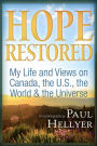 Hope Restored: An Autobiography by Paul Hellyer: My Life and Views on Canada, the U.S., the World & the Universe