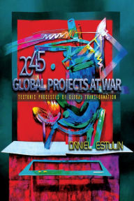 Title: Global Projects at War: Tectonic Processes of Global Transformation, Author: Daniel Estulin PhD