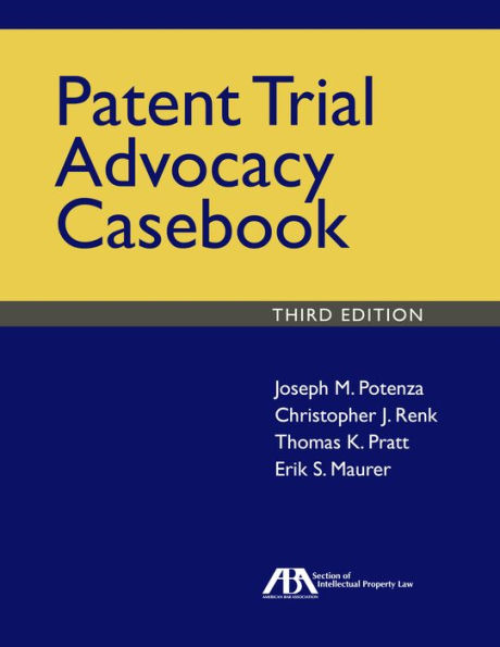 Patent Trial Advocacy Casebook, Third Edition / Edition 3