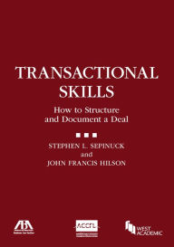 Title: Transactional Skills: How to Structure and Document a Deal / Edition 1, Author: Stephen L. Sepinuck