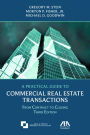 A Practical Guide to Commercial Real Estate Transactions: From Contract to Closing, Third Edition / Edition 3