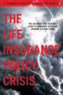 The Life Insurance Policy Crisis: The Advisors and Trustees Guide to Managing Risks and Avoiding a Client Crisis