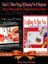 Title: 7 More Ways Of Sewing For Beginner With 300+ Resources: Learn How To Sew, Sewing Patterns, Sewing Stitches - 2 In 1 Set, Author: Hunziger Mary Kay