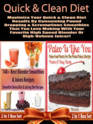 Title: Quick & Clean DIET: Maximize Your Quick & Clean Diet Results By Consuming Pound Dropping & Scrumptious Smoothies: 2 In 1 Box Set, Author: Juliana Baldec