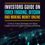 Investors Guide On Forex Trading, Bitcoin and Making Money Online: Currency Trading Strategies and Digital Cryptocurrencies for Bitcoin Buying and Selling: Currency Trading Strategies and Digital Cryptocurrencies for Bitcoin Buying and Selling