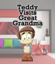 Title: Teddy Visits Great Grandma: Children's Books and Bedtime Stories For Kids Ages 3-8 for Fun Loving Kids, Author: Speedy Publishing