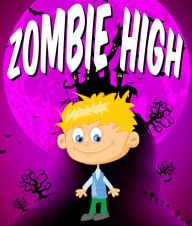 Title: Zombie High: Children's Books and Bedtime Stories For Kids Ages 3-21, Author: Jupiter Kids