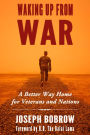 Waking Up from War: A Better Way Home for Veterans and Nations