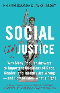 Title: Social (In)justice: Why Many Popular Answers to Important Questions of Race, Gender, and Identity Are Wrong--and How to Know What's Right: A Reader-Friendly Remix of Cynical Theories, Author: Helen Pluckrose