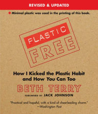 Title: Plastic-Free: How I Kicked the Plastic Habit and How You Can Too, Author: Beth Terry
