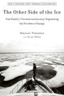 The Other Side of the Ice: One Family's Treacherous Journey Negotiating the Northwest Passage