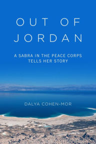 Title: Out of Jordan: A Sabra in the Peace Corps Tells Her Story, Author: Dalya Cohen-Mor