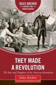 Title: They Made a Revolution: The Sons and Daughters of the American Revolution, Author: Jules Archer
