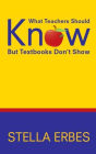 What Teachers Should Know But Textbooks Don't Show