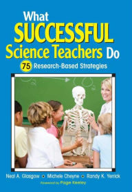 Title: What Successful Science Teachers Do: 75 Research-Based Strategies, Author: Neal A. Glasgow