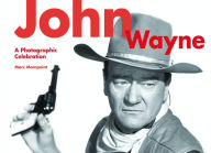 Title: John Wayne: A Photographic Celebration, Author: Marc Mompoint