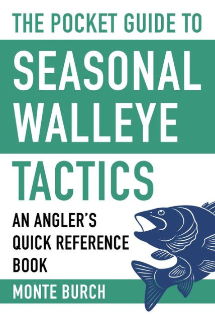 The Pocket Guide to Seasonal Walleye Tactics: An Angler's Quick Reference Book [Book]