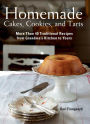 Homemade Cakes, Cookies, and Tarts: More Than 40 Traditional Recipes from Grandma?s Kitchen to Yours
