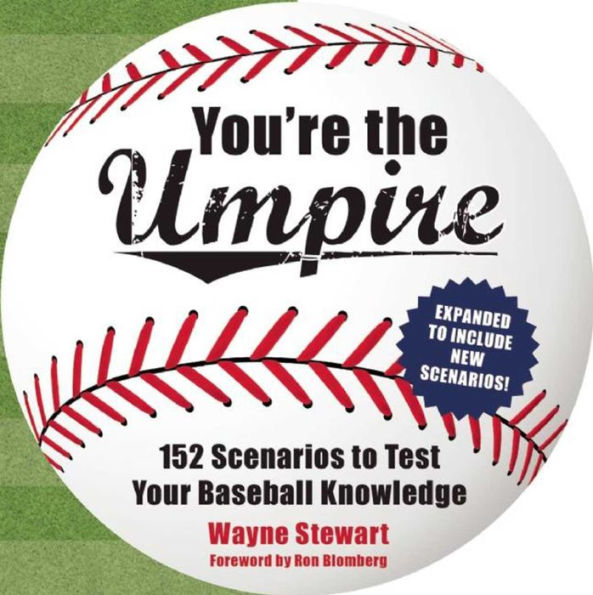 You're the Umpire: 152 Scenarios to Test Your Baseball Knowledge