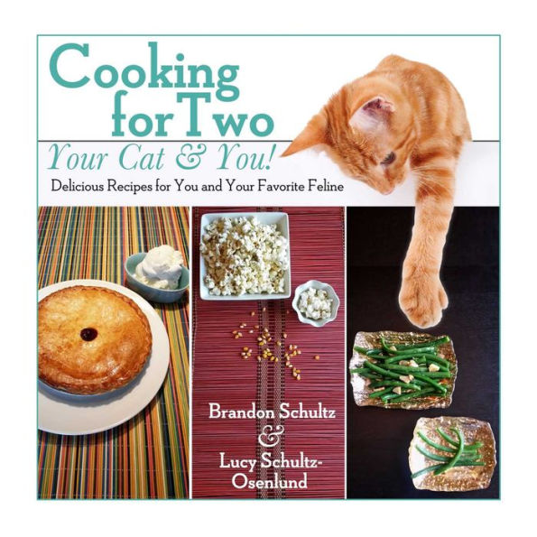 Cooking for Two--Your Cat & You!: Delicious Recipes for You and Your Favorite Feline