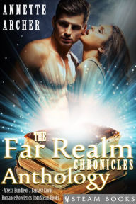 Title: The Far Realm Chronicles Anthology - A Sexy Bundle of 3 Fantasy Erotic Romance Novelettes from Steam Books, Author: Annette Archer