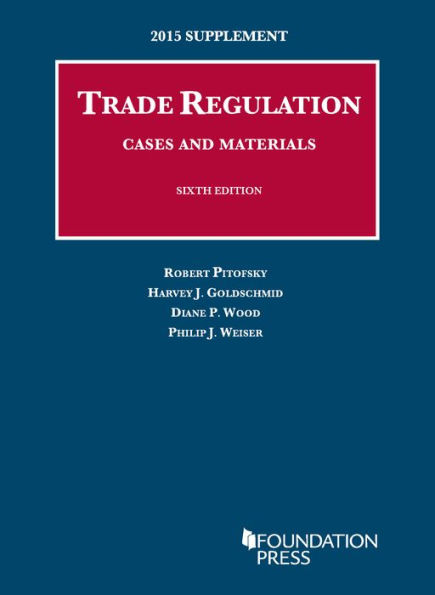 Trade Regulation, Cases and Materials, 2015 Supplement / Edition 6