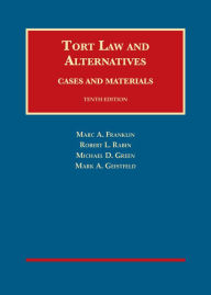 Title: Tort Law and Alternatives: Cases and Materials / Edition 10, Author: Marc Franklin