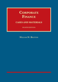 Title: Corporate Finance, Cases and Materials / Edition 8, Author: William Bratton