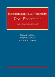 Title: Materials for a Basic Course in Civil Procedure, Concise / Edition 12, Author: Kevin Clermont