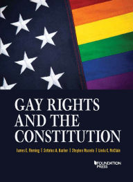 Title: Gay Rights and the Constitution: Cases and Materials / Edition 1, Author: James Fleming