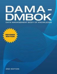 Title: Dama-Dmbok: Data Management Body of Knowledge: 2nd Edition, Revised / Edition 2, Author: Dama International