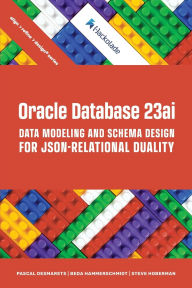 Title: Oracle Database 23ai Data Modeling and Schema Design for JSON-Relational Duality, Author: Pascal Desmarets