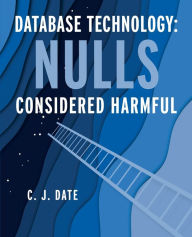 Title: Database Technology: Nulls Considered Harmful, Author: Chris Date