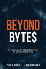 Beyond Bytes: Ethical Data Monetization in the Digital Age