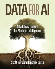 Title: Data for AI: Data Infrastructure for Machine Intelligence, Author: Scott Burk