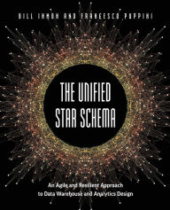 Title: The Unified Star Schema: An Agile and Resilient Approach to Data Warehouse and Analytics Design, Author: Bill Inmon