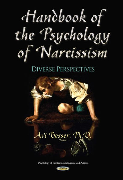 Handbook of the Psychology of Narcissism: Diverse Perspectives