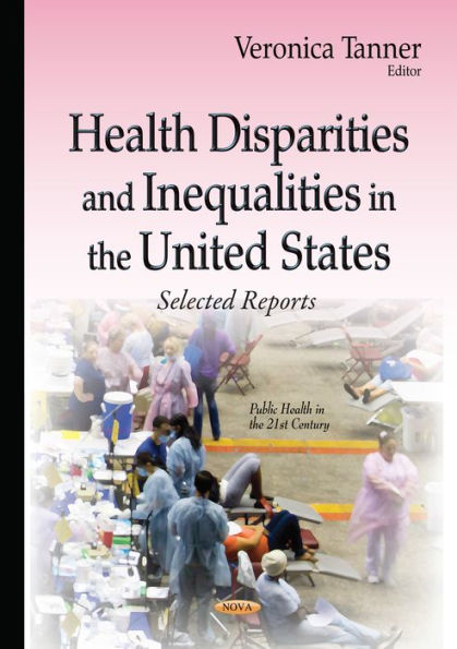 Health Disparities and Inequalities in the United States: Selected Reports