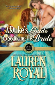 Title: A Duke's Guide to Seducing His Bride, Author: Lauren Royal
