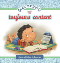 Title: Dieu me parle sois toujours content, Author: Agnes De Bezenac